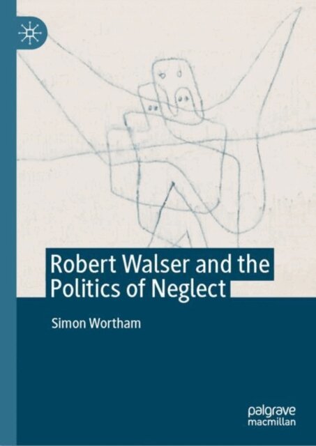 Simon Wortham - Robert Walser and the Politics of Neglect, E-bok