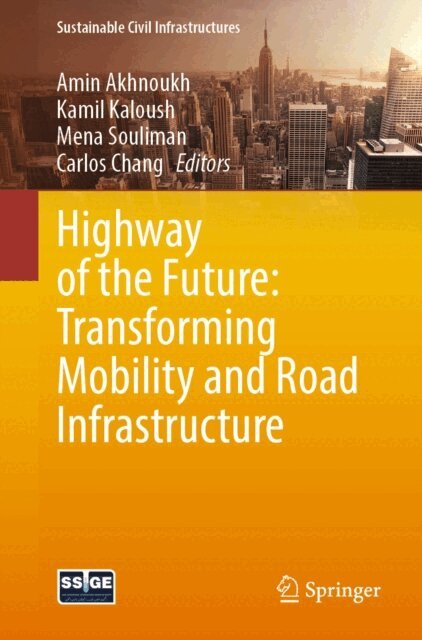 Carlos Chang, Mena Souliman, Kamil Kaloush, Amin Akhnoukh - Highway of the Future: Transforming Mobility and Road Infrastructure, E-bok