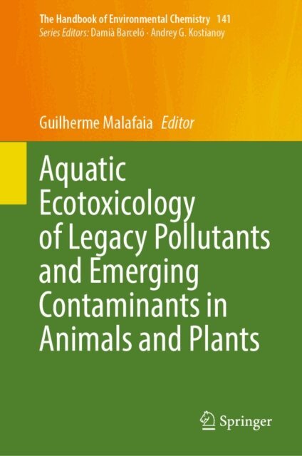 Guilherme Malafaia - Aquatic Ecotoxicology of Legacy Pollutants and Emerging Contaminants in Animals and Plants, E-bok