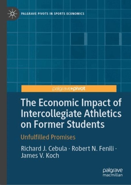 James V. Koch, Robert N. Fenili, Richard J. Cebula - Economic Impact of Intercollegiate Athletics on Former Students, E-bok