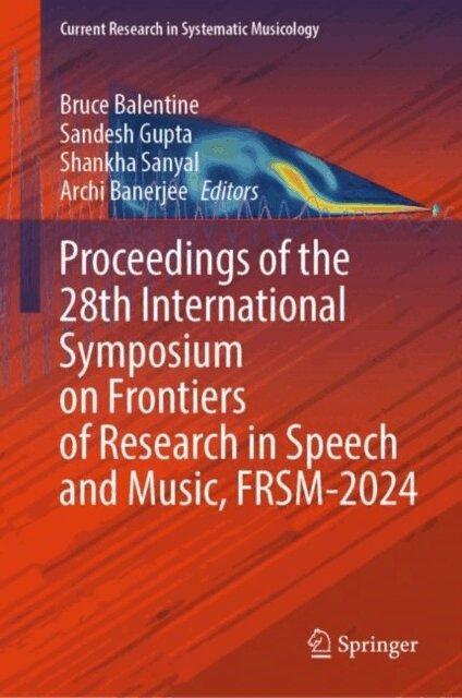 Archi Banerjee, Shankha Sanyal, Sandesh Gupta, Bruce Balentine - Proceedings of the 28th International Symposium on Frontiers of Research in Speech and Music, FRSM-2024, E-bok