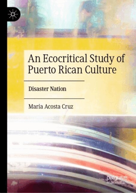 Maria Acosta Cruz - Ecocritical Study of Puerto Rican Culture, E-bok