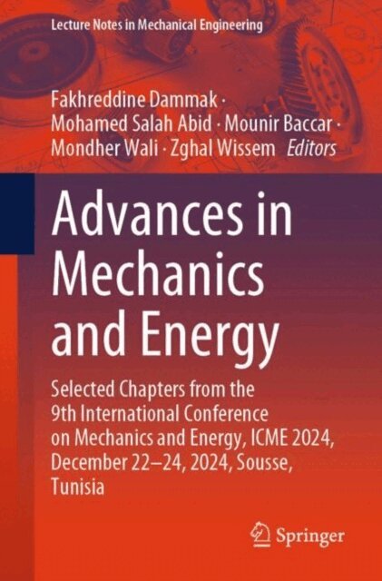 Wissem Zghal, Mondher Wali, Mounir Baccar, Mohamed Salah Abid, Fakhreddine Dammak - Advances in Mechanics and Energy, E-bok