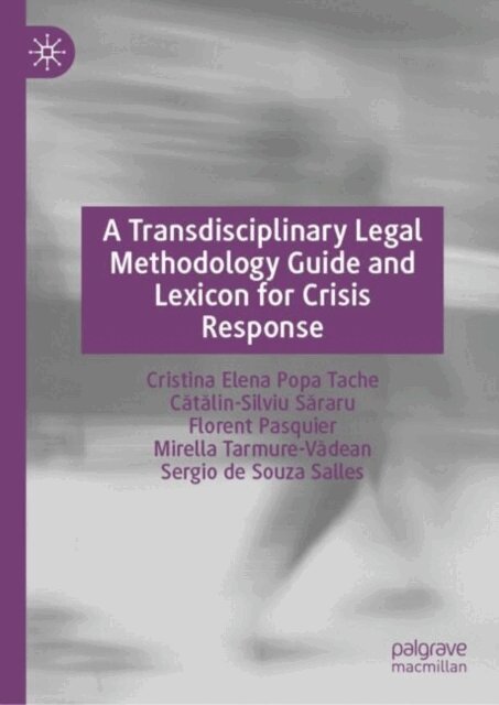 Sergio de Souza Salles, Mirella Tarmure-Vadean, Florent Pasquier, Catalin-Silviu Sararu, Cristina Elena Popa Tache - Transdisciplinary Legal Methodology Guide and Lexicon for Crisis Response, E-bok