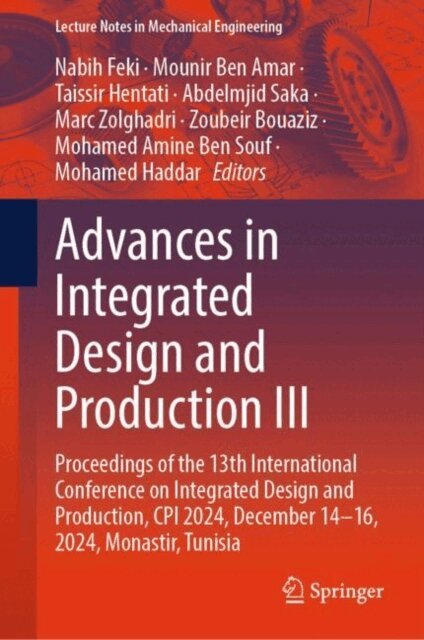 Mohamed Haddar, Mohamed Amine Ben Souf, Zoubeir Bouaziz, Marc Zolghadri, Abdelmjid Saka, Taissir Hentati, Mounir Ben Amar, Nabih Feki - Advances in Integrated Design and Production III, E-bok