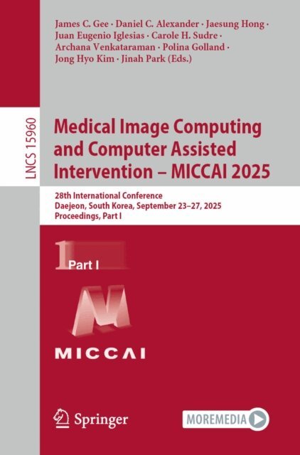 Jinah Park, Jong Hyo Kim, Polina Golland, Archana Venkataraman, Carole H. Sudre, Juan Eugenio Iglesias, Jaesung Hong, Daniel C. Alexander, James C. Gee - Medical Image Computing and Computer Assisted Intervention - MICCAI 2025, E-bok