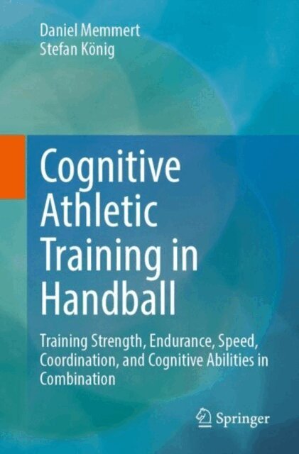 Stefan Konig, Daniel Memmert - Cognitive Athletic Training in Handball, E-bok