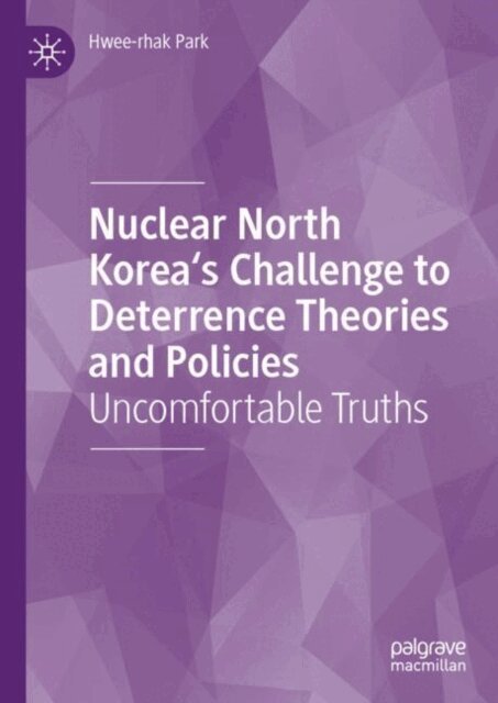 Hwee-rhak Park - Nuclear North Korea's Challenge to Deterrence Theories and Policies, E-bok