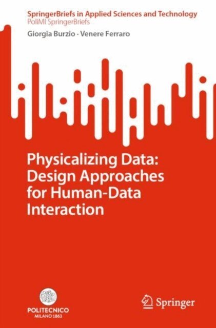 Venere Ferraro, Giorgia Burzio - Physicalizing Data: Design Approaches for Human-Data Interaction, E-bok