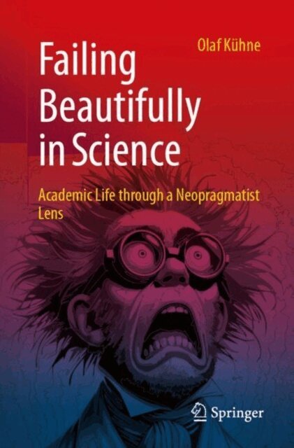 Olaf Kuhne - Failing Beautifully in Science, E-bok