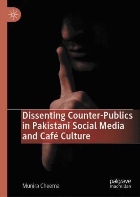 Munira Cheema - Dissenting Counter-Publics in Pakistani Social Media and Cafe Culture, E-bok
