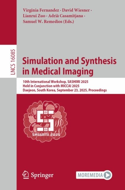 Samuel W. Remedios, Adria Casamitjana, Lianrui Zuo, David Wiesner, Virginia Fernandez - Simulation and Synthesis in Medical Imaging, E-bok
