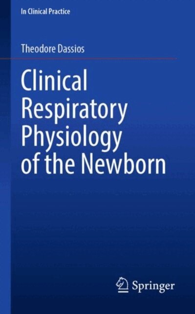 Theodore Dassios - Clinical Respiratory Physiology of the Newborn, E-bok