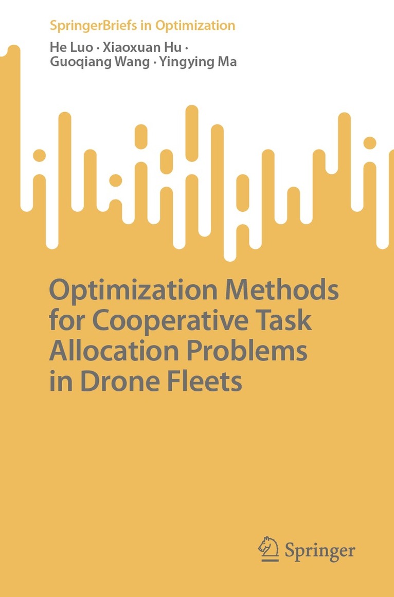 He Luo, Xiaoxuan Hu, Guoqiang Wang, Yingying Ma - Optimization Methods for Cooperative Task Allocation Problems in Drone Fleets, Häftad