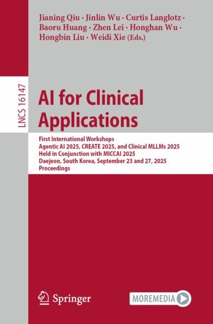 Weidi Xie, Hongbin Liu, Honghan Wu, Zhen Lei, Baoru Huang, Curtis Langlotz, Jinlin Wu, Jianing Qiu - AI for Clinical Applications, E-bok