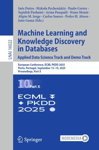 Joao Gama, Pedro H. Abreu, Carlos Soares, Alipio M. Jorge, Nuno Moniz, Arian Pasquali, Sepideh Pashami, Paulo Cortez, Mykola Pechenizkiy, Ines Dutra - Machine Learning and Knowledge Discovery in Databases. Applied Data Science Track and Demo Track, E-bok