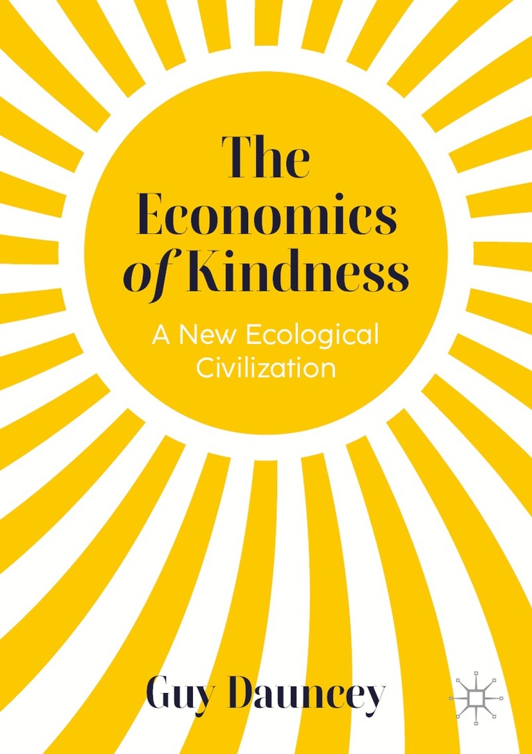 Guy Dauncey - Economics of Kindness, Inbunden