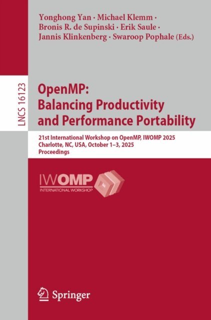 Swaroop Pophale, Jannis Klinkenberg, Erik Saule, Bronis R. de Supinski, Michael Klemm, Yonghong Yan - OpenMP: Balancing Productivity and Performance Portability, E-bok