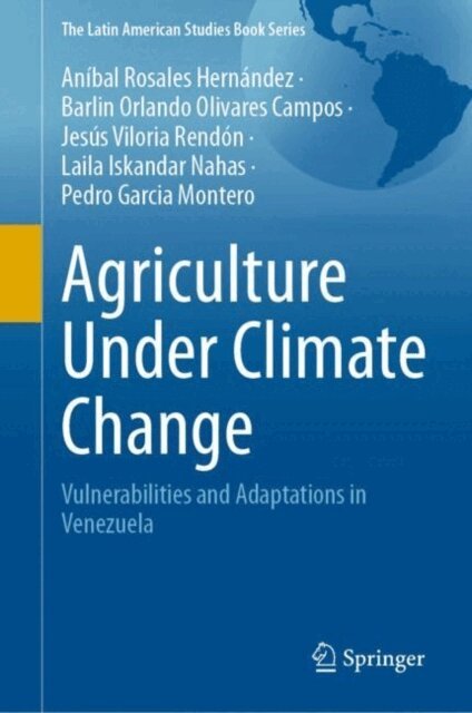 Pedro Garcia Montero, Laila Iskandar Nahas, Jesus Viloria Rendon, Barlin Orlando Olivares Campos, Anibal Rosales Hernandez - Agriculture Under Climate Change, E-bok