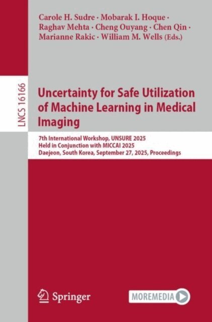 William M. Wells, Marianne Rakic, Chen Qin, Cheng Ouyang, Raghav Mehta, Mobarak I. Hoque, Carole H. Sudre - Uncertainty for Safe Utilization of Machine Learning in Medical Imaging, E-bok