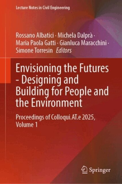 Simone Torresin, Gianluca Maracchini, Maria Paola Gatti, Michela Dalpra, Rossano Albatici - Envisioning the Futures - Designing and Building for People and the Environment, E-bok
