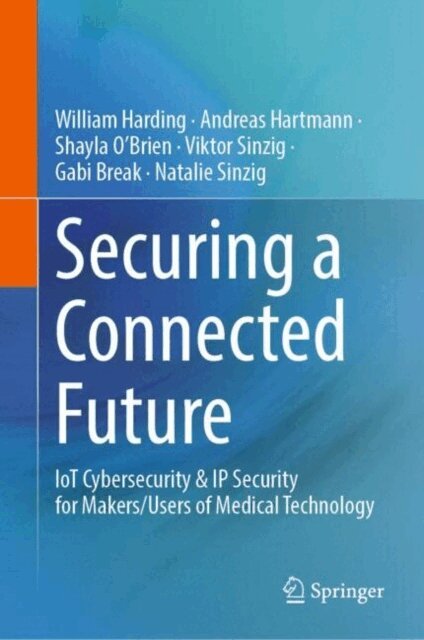 Natalie Sinzig, Gabriel Break, Viktor Sinzig, Shayla O'Brien, Andreas Hartmann, William Harding - Securing a Connected Future, E-bok