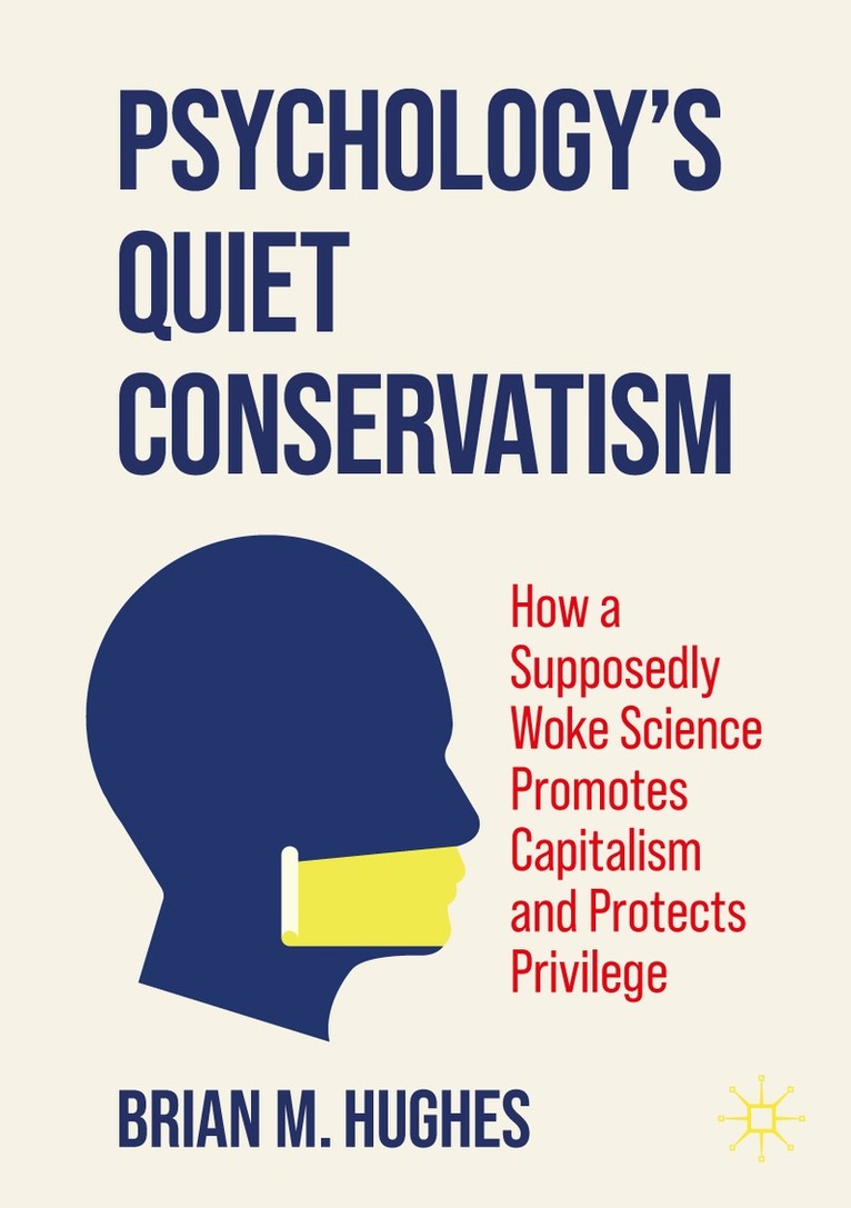 Brian M. Hughes - Psychology’s Quiet Conservatism, Häftad