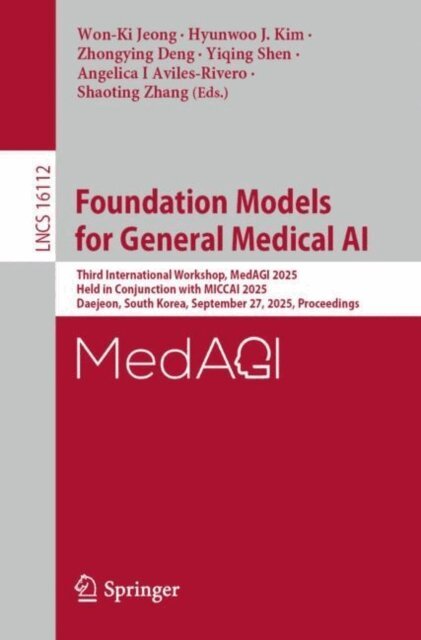 Shaoting Zhang, Angelica I Aviles-Rivero, Yiqing Shen, Zhongying Deng, Hyunwoo J. Kim, Won-Ki Jeong - Foundation Models for General Medical AI, E-bok