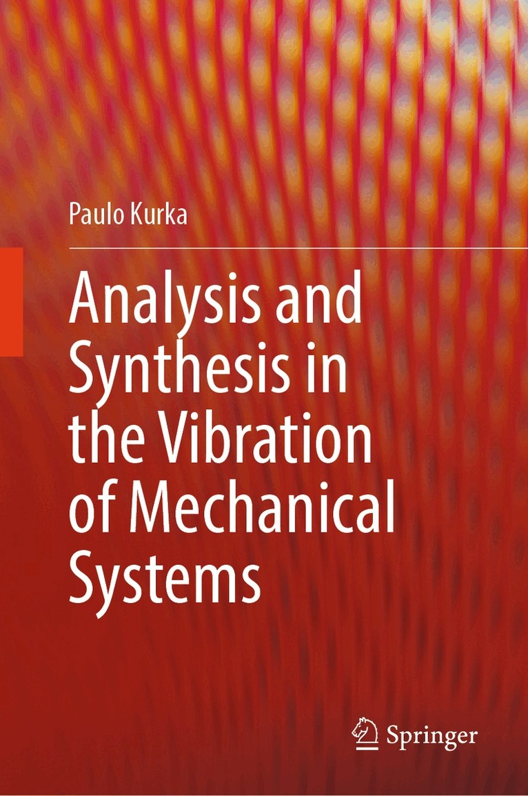 Paulo Kurka - Analysis and Synthesis in the Vibration of Mechanical Systems, Inbunden