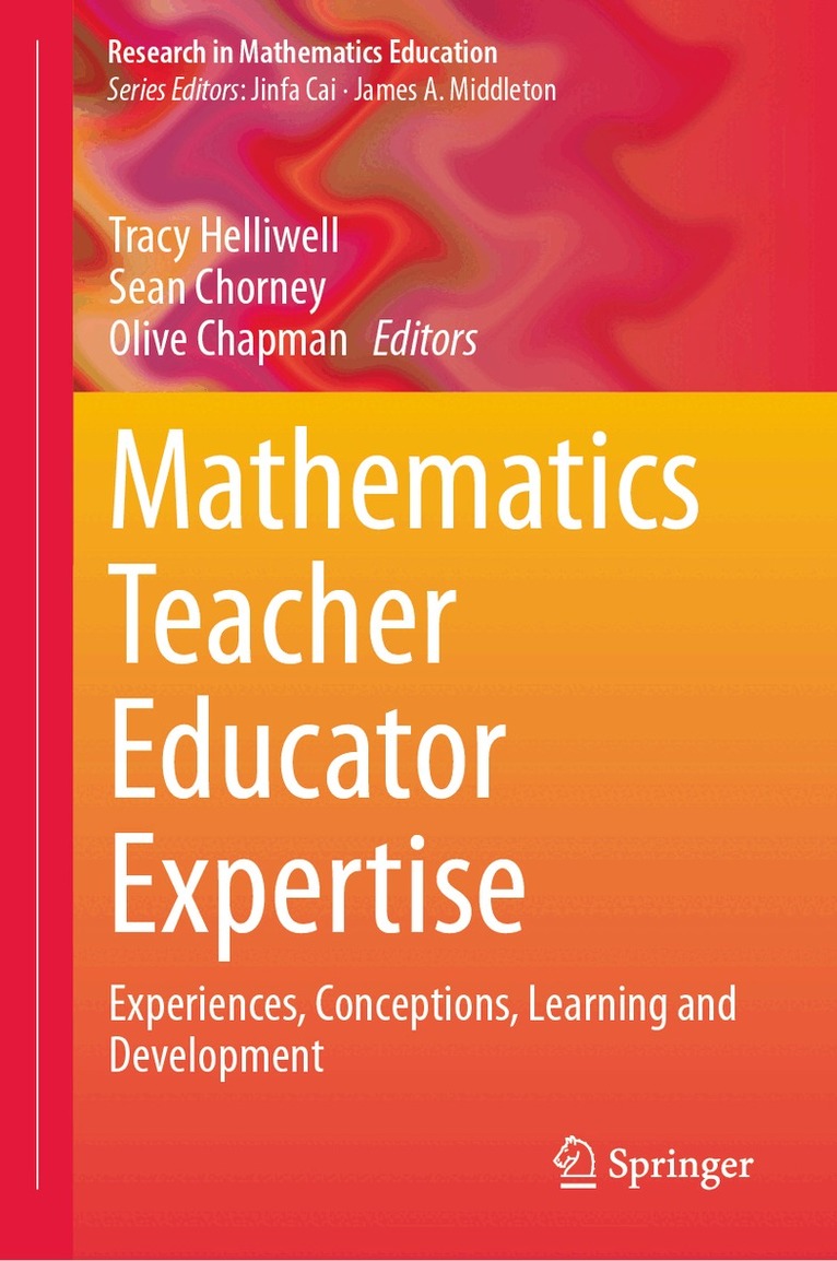 Tracy Helliwell, Sean Chorney, Olive Chapman - Mathematics Teacher Educator Expertise, Inbunden
