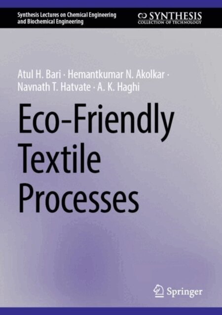 A. K. Haghi, Navnath T. Hatvate, Hemantkumar N. Akolkar, Atul H. Bari - Eco-Friendly Textile Processes, E-bok