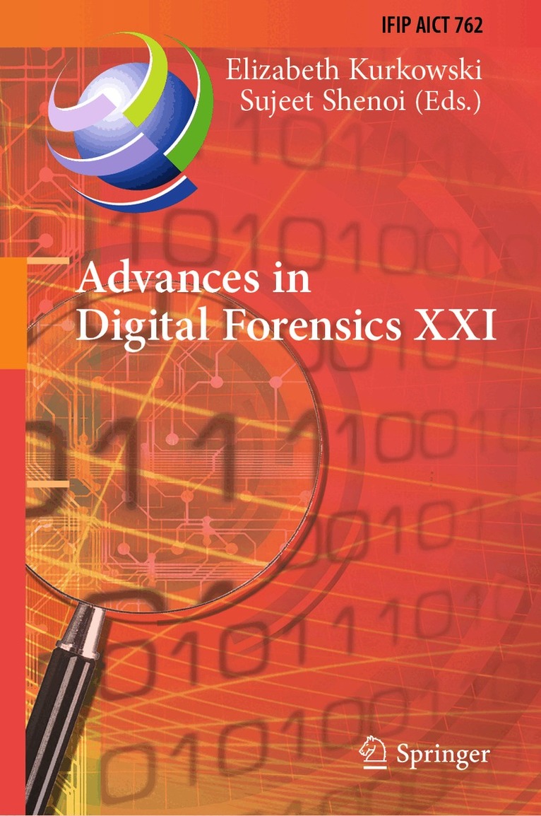 Elizabeth Kurkowski, Sujeet Shenoi - Advances in Digital Forensics XXI, Inbunden