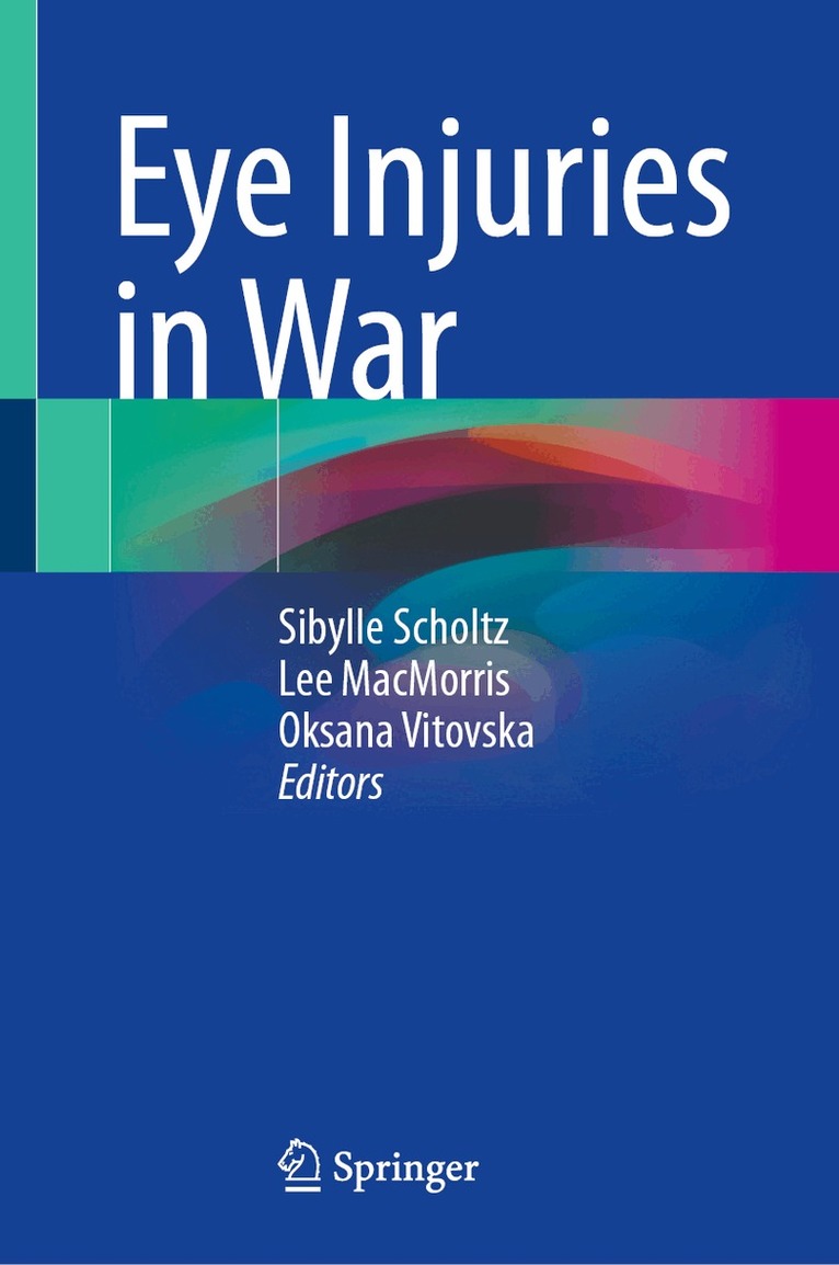 Sibylle Scholtz, Lee MacMorris, Oksana Vitovska - Eye Injuries in War, Inbunden