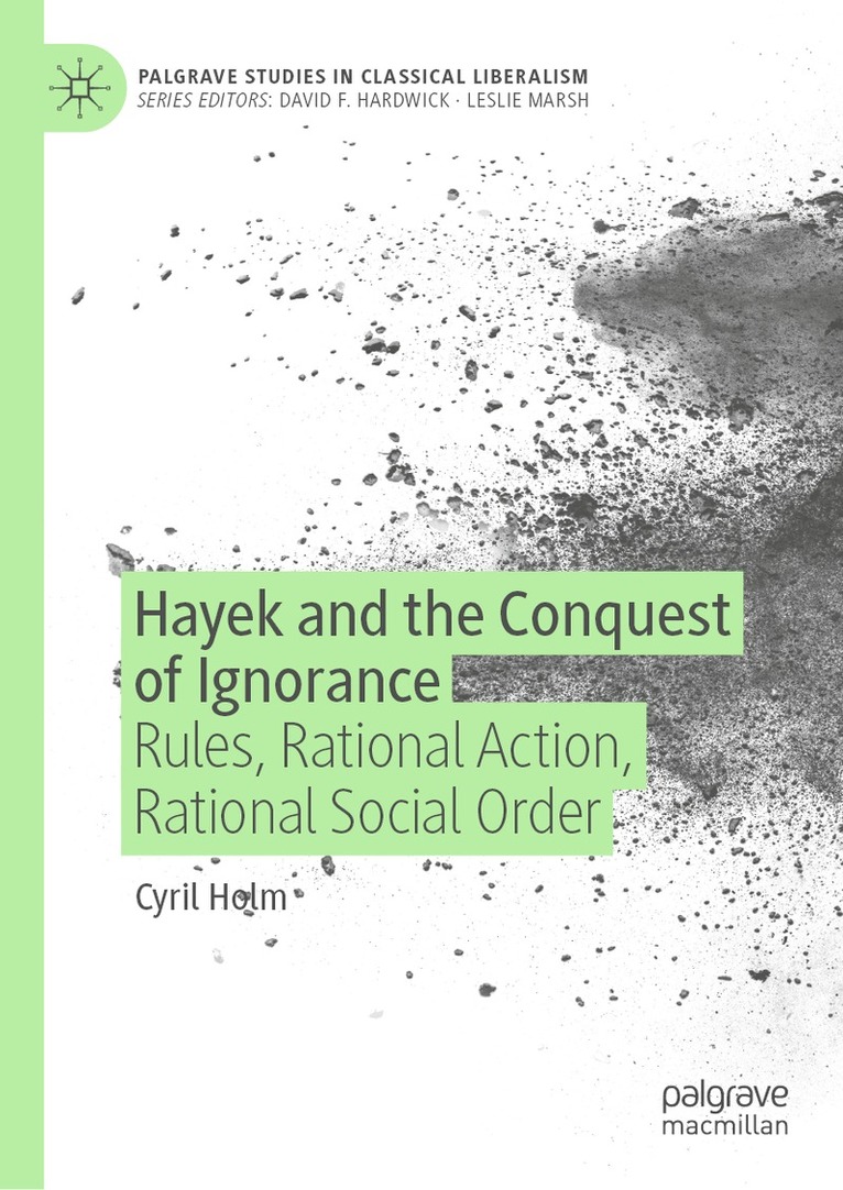 Cyril Holm - Hayek and the Conquest of Ignorance, Inbunden