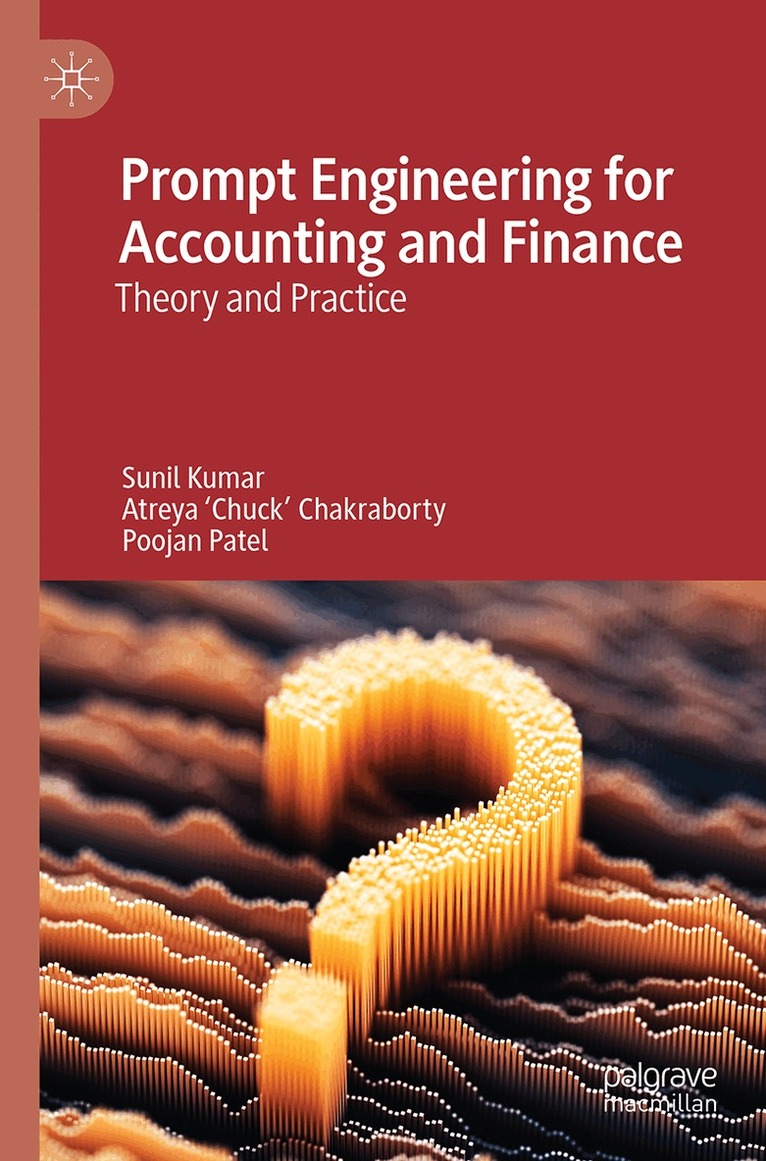 Sunil Kumar, Atreya ‘Chuck’ Chakraborty, Poojan Patel - Prompt Engineering for Accounting and Finance, Häftad. Tillgänglighet: Lägg i varukorg