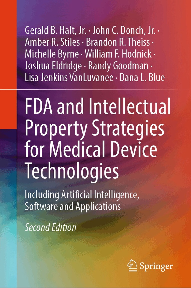 Gerald B. Halt,  Jr., John C. Donch, Jr., Amber R. Stiles, Brandon R. Theiss, Michelle Byrne, William F. Hodnick, Joshua Eldridge, Randy Goodman, Lisa Jenkins VanLuvanee, Dana L. Blue - FDA and Intellectual Property Strategies for Medical Device Technologies, Inbunden. Tillgänglighet: Lägg i varukorg