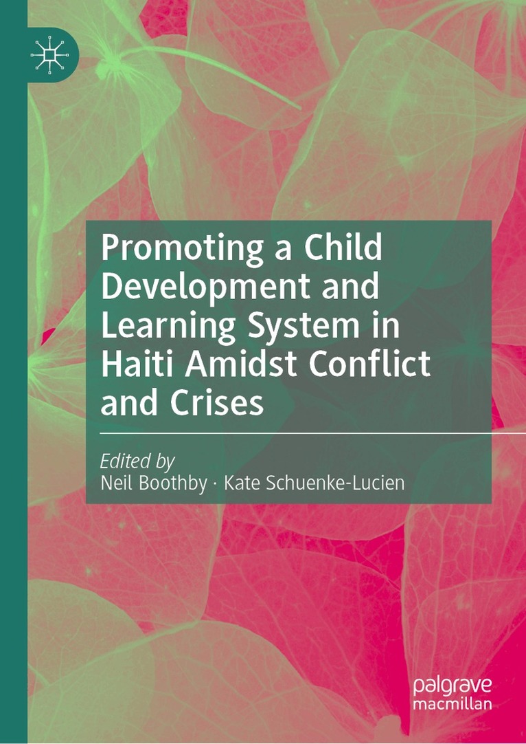 Neil Boothby, Kate Schuenke-Lucien - Promoting a Child Development and Learning System in Haiti Amidst Conflict and Crises, Inbunden