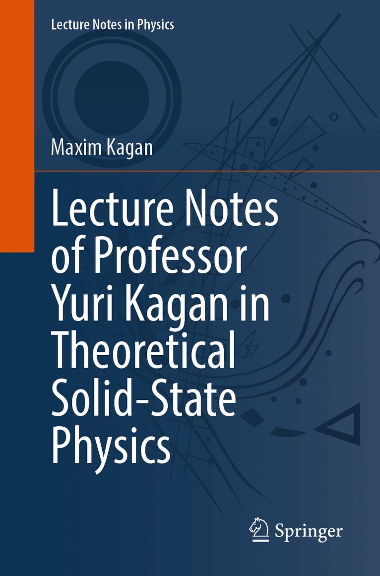Maxim Kagan - Lecture Notes of Professor Yuri Kagan in Theoretical Solid-State Physics, Häftad