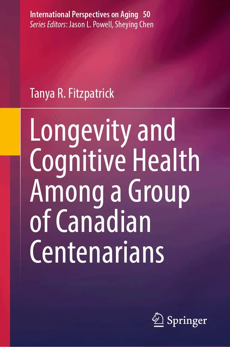 Tanya R. Fitzpatrick - Longevity and Cognitive Health Among a Group of Canadian Centenarians, Inbunden. Tillgänglighet: Lägg i varukorg