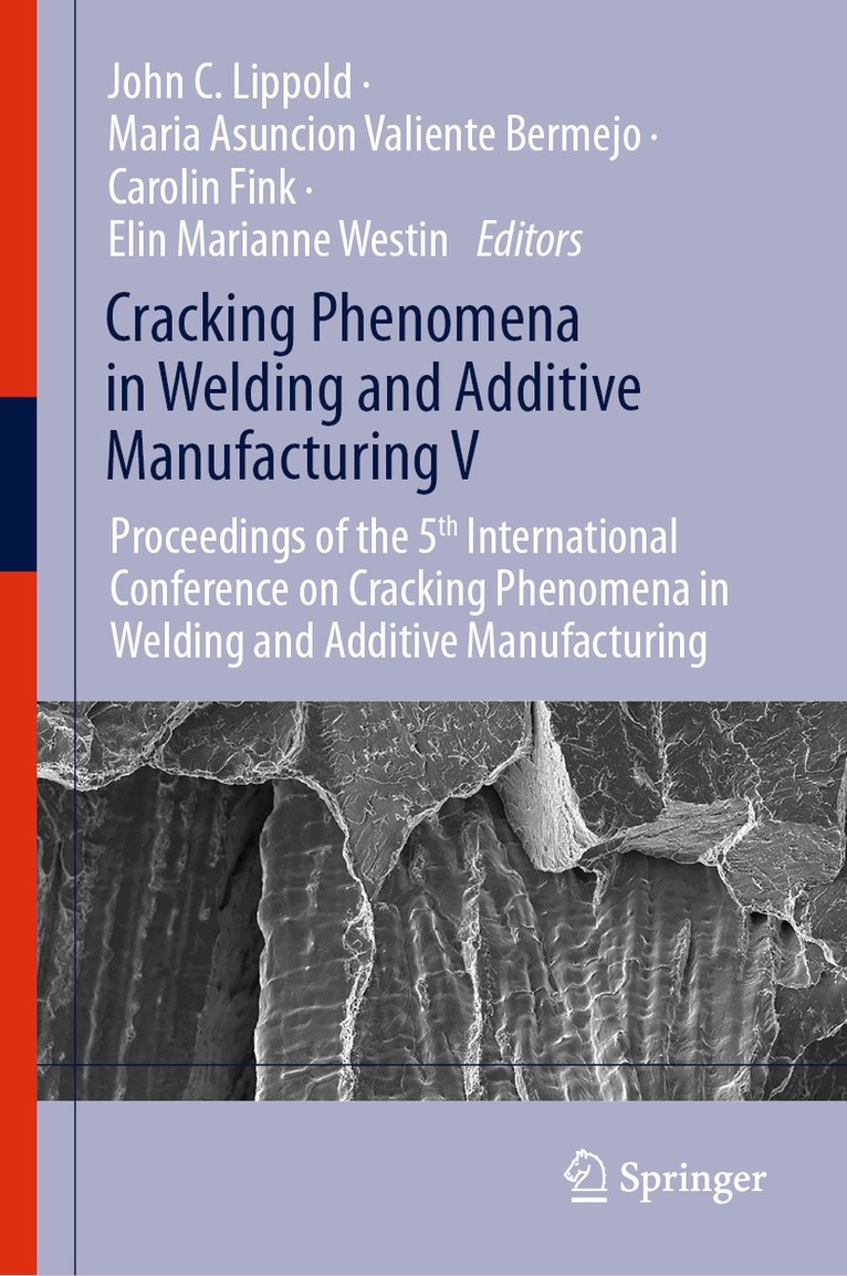 John C. Lippold, Maria Asuncion Valiente Bermejo, Carolin Fink, Elin Marianne Westin - Cracking Phenomena in Welding and Additive Manufacturing V, Inbunden