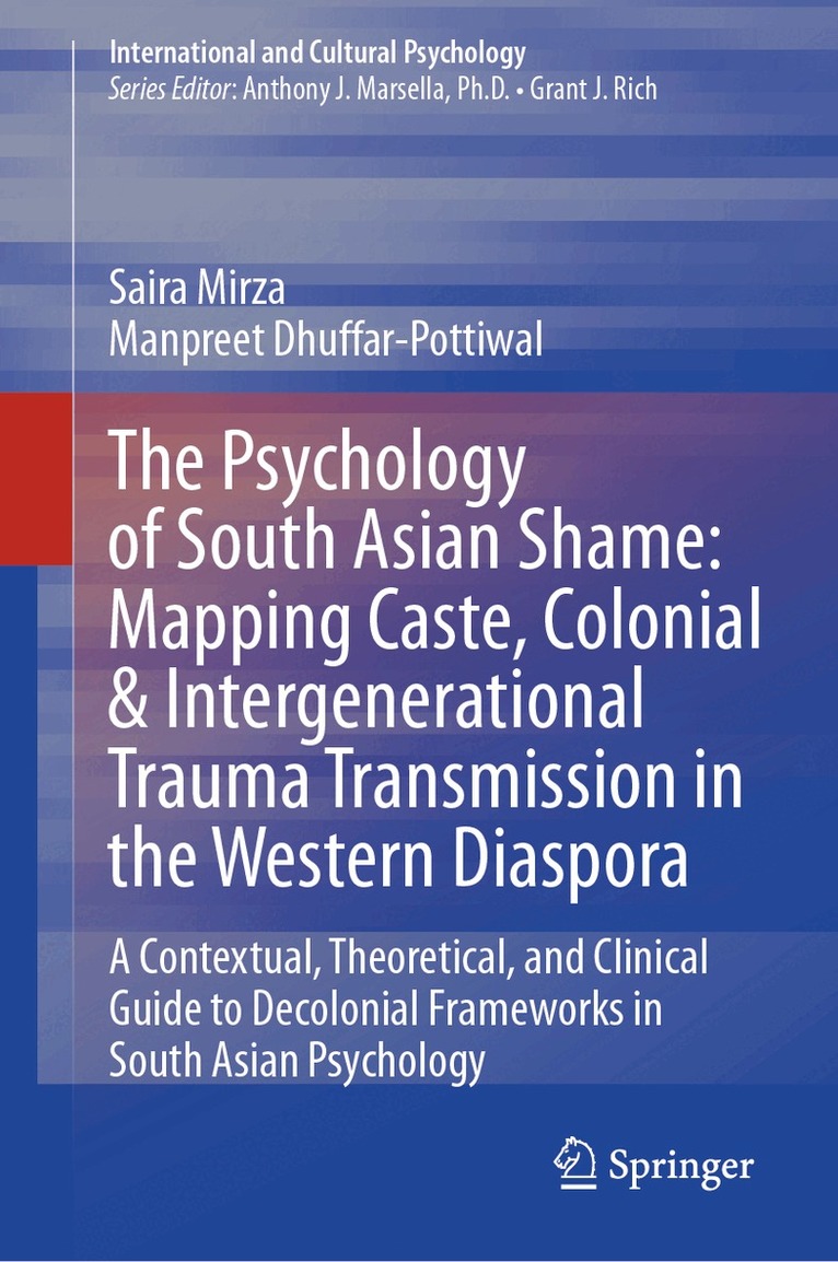 Psychology of South Asian Shame: Mapping Caste, Colonial & Intergenerational Trauma Transmission in the Western Diaspora