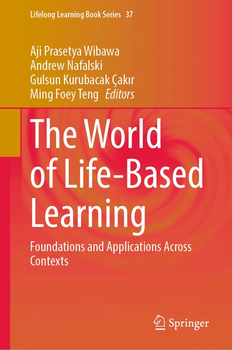 Aji Prasetya Wibawa, Andrew Nafalski, Gulsun Kurubacak Çakır, Ming Foey Teng - World of Life-Based Learning, Inbunden