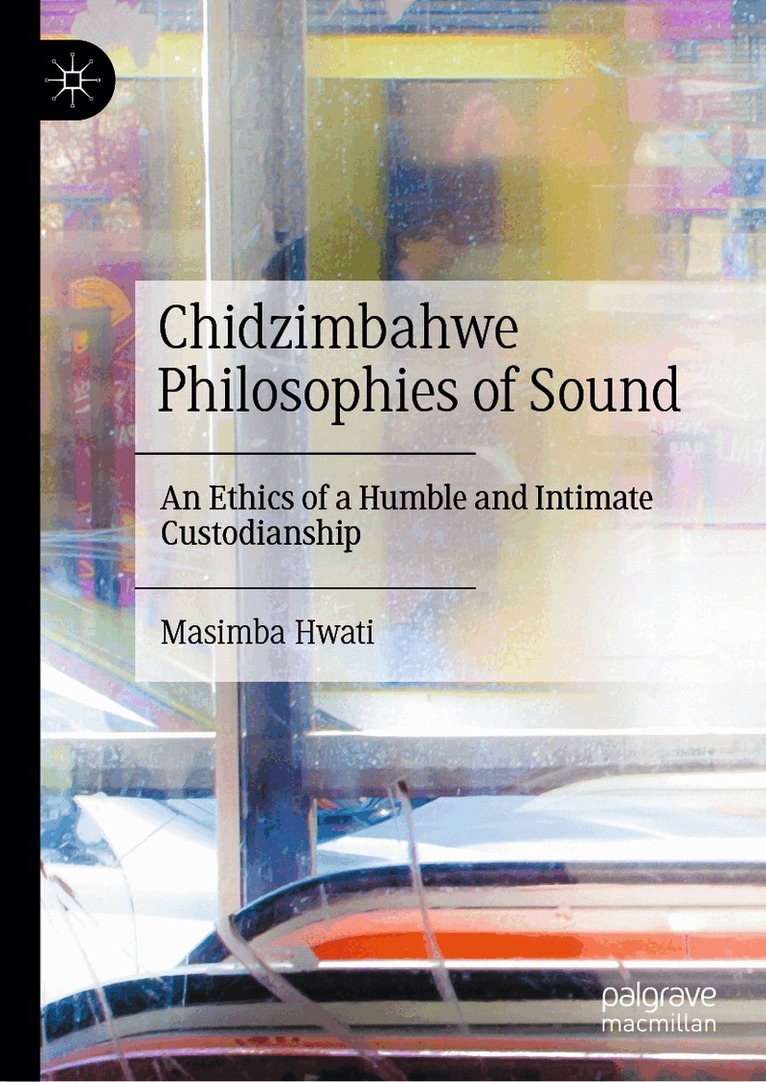 Masimba Hwati - Chidzimbahwe Philosophies of Sound, Inbunden. Tillgänglighet: Lägg i varukorg