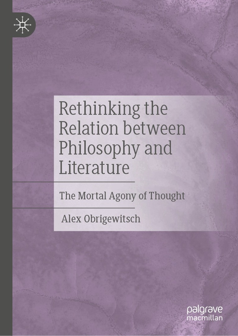 Alex Obrigewitsch - Rethinking the Relation between Philosophy and Literature, Inbunden