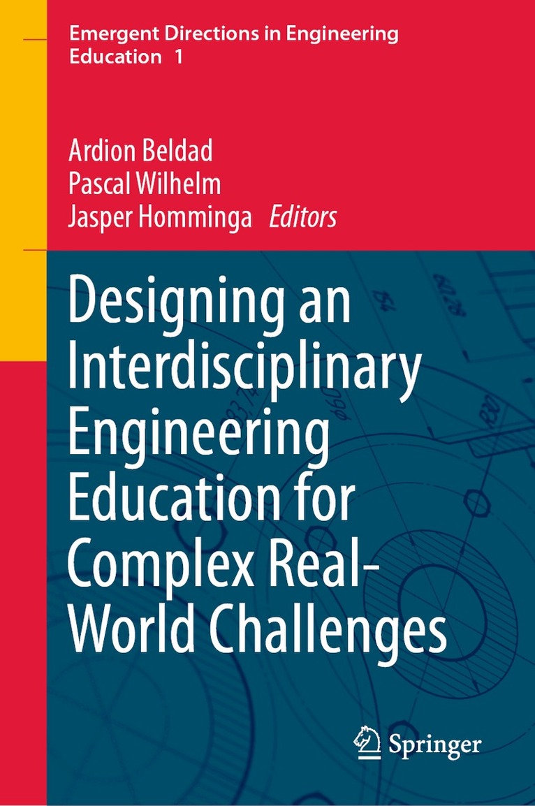 Ardion Beldad, Pascal Wilhelm, Jasper Homminga - Designing an Interdisciplinary Engineering Education for Complex Real-World Challenges, Inbunden
