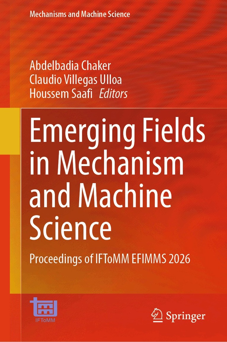 Abdelbadia Chaker, Claudio Villegas Ulloa, Houssem Saafi - Emerging Fields in Mechanism and Machine Science, Inbunden