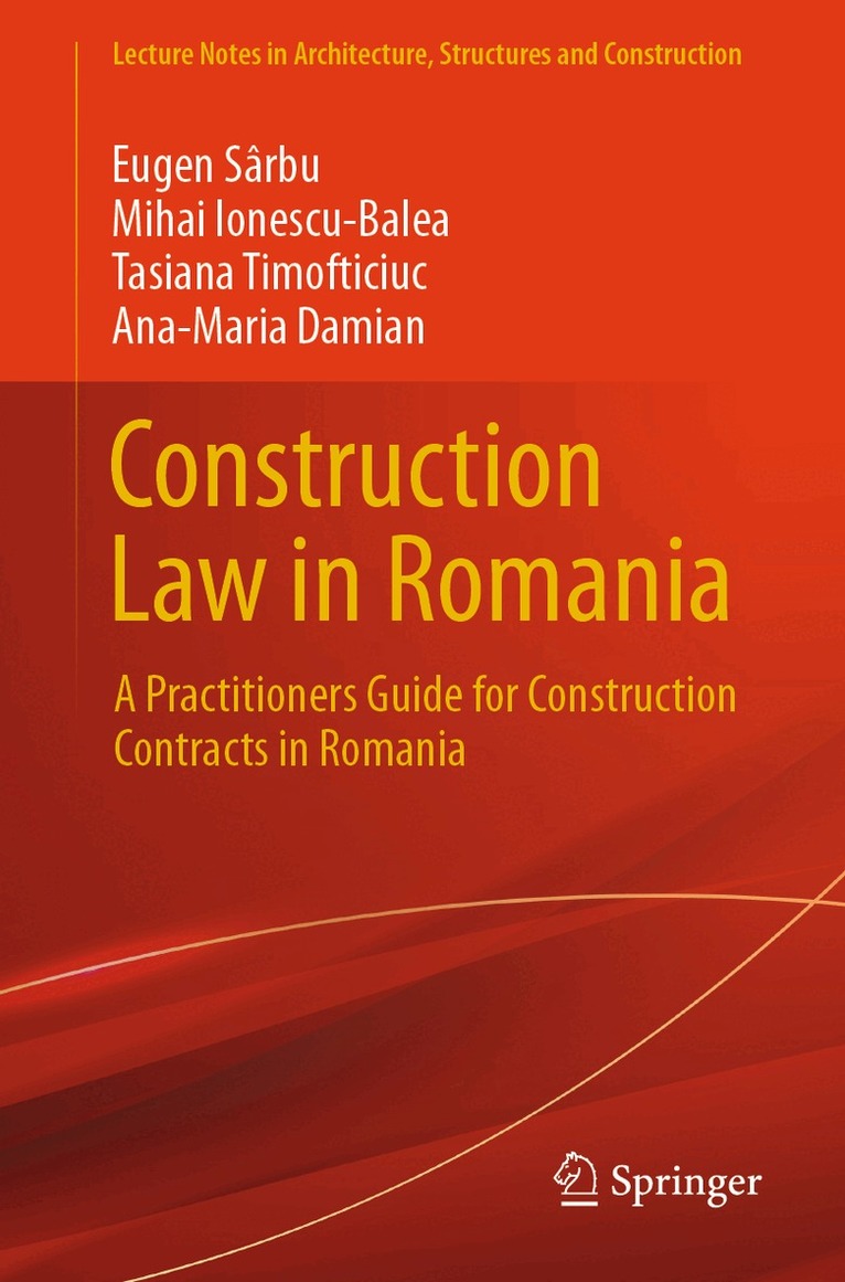 Eugen Sârbu, Mihai Ionescu-Balea, Tasiana Timofticiuc, Ana-Maria Damian - Construction Law in Romania, Häftad