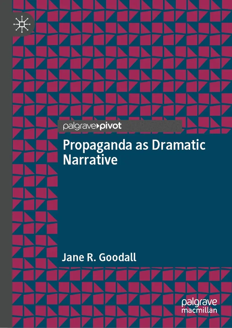 Jane R. Goodall - Propaganda as Dramatic Narrative, Inbunden. Tillgänglighet: Lägg i varukorg