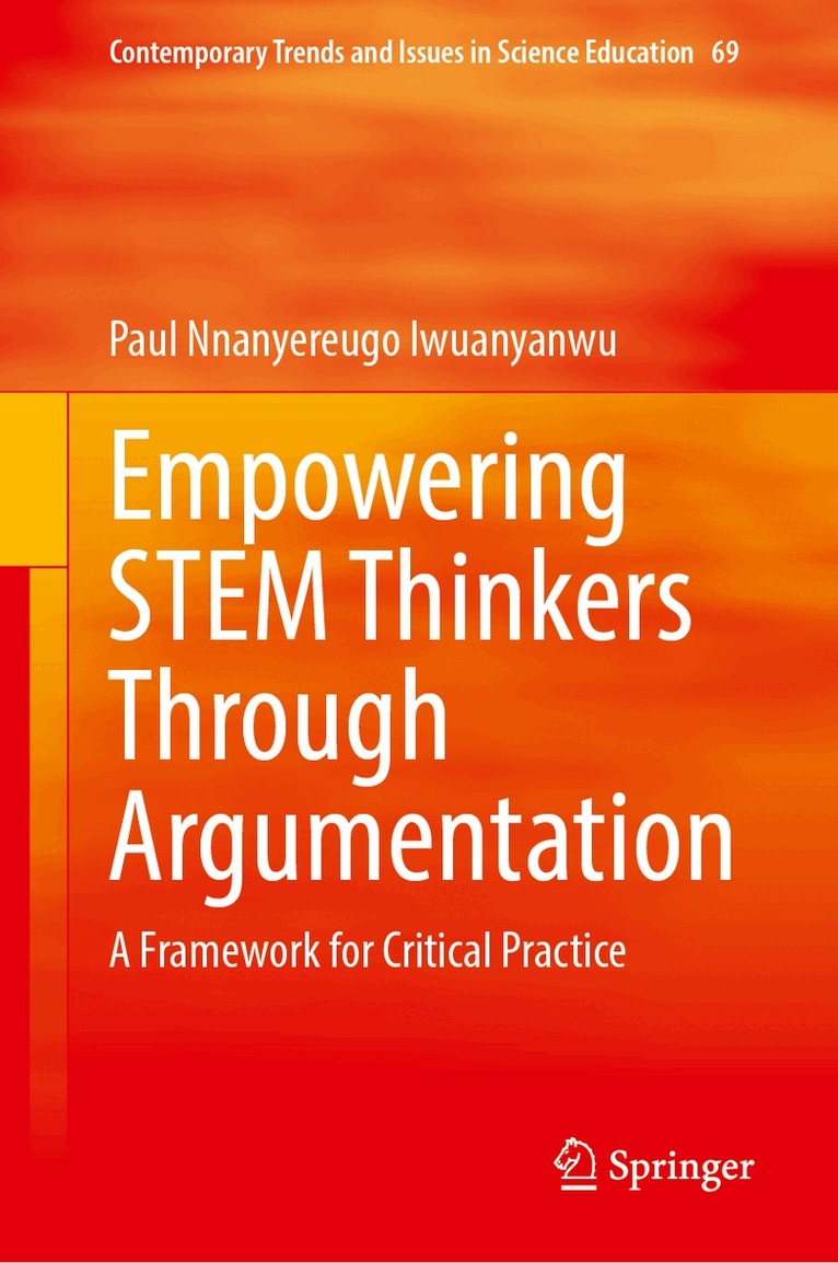 Paul Nnanyereugo Iwuanyanwu - Empowering STEM Thinkers Through Argumentation, Inbunden