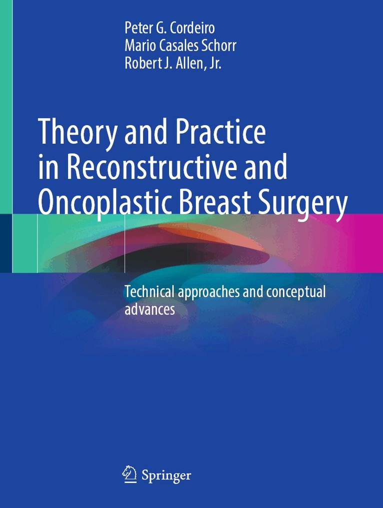 Peter G. Cordeiro, Mario Casales Schorr, Robert J. Allen, Jr. - Theory and Practice in Reconstructive and Oncoplastic Breast Surgery, Inbunden. Tillgänglighet: Lägg i varukorg